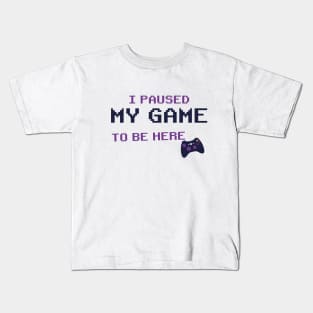 i Paused My Game To Be Here T-Shirt, Video Game Controller illustration Funny Gamers Gift t-shirt Kids T-Shirt